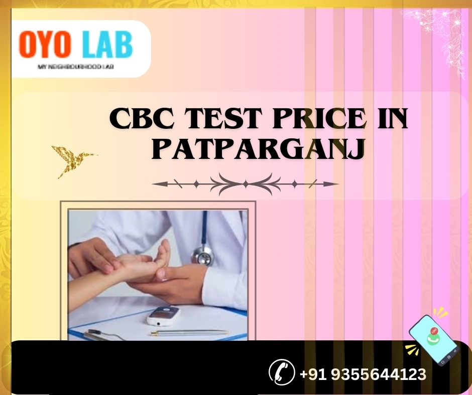 cbc test price in patparganj